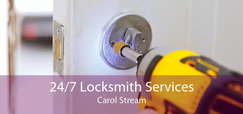 24/7 Locksmith Services Carol Stream