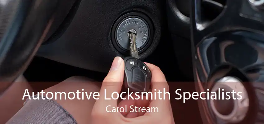 Automotive Locksmith Specialists Carol Stream