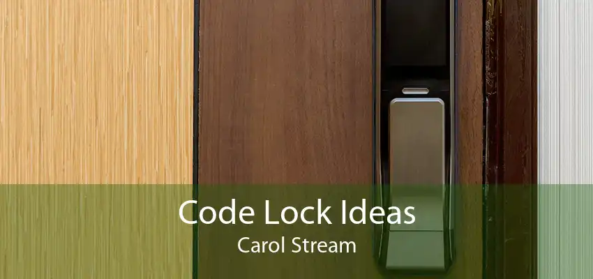 Code Lock Ideas Carol Stream