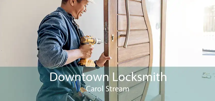 Downtown Locksmith Carol Stream