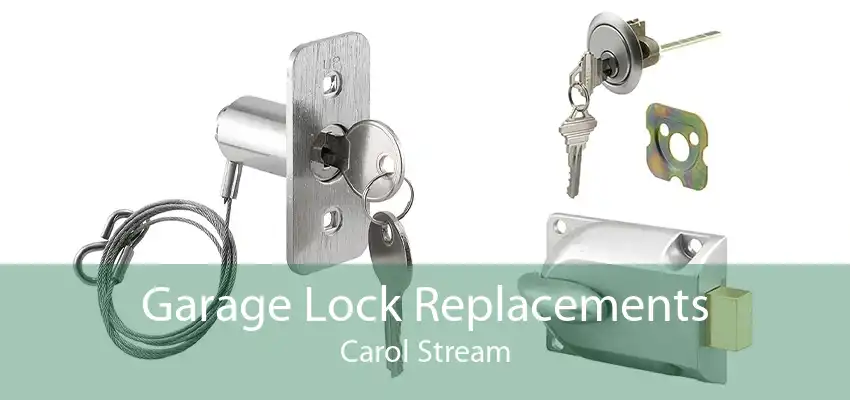 Garage Lock Replacements Carol Stream