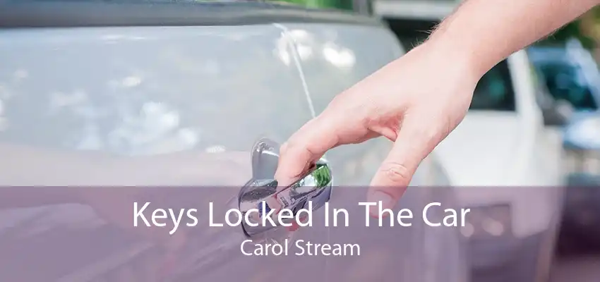 Keys Locked In The Car Carol Stream