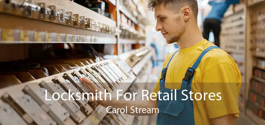 Locksmith For Retail Stores Carol Stream