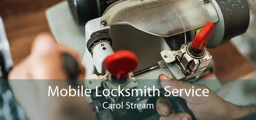Mobile Locksmith Service Carol Stream