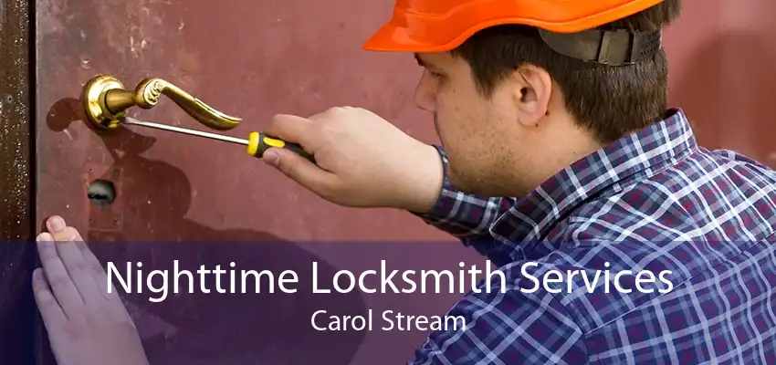 Nighttime Locksmith Services Carol Stream