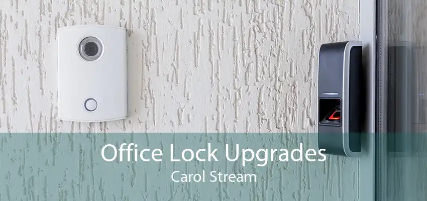 Office Lock Upgrades Carol Stream