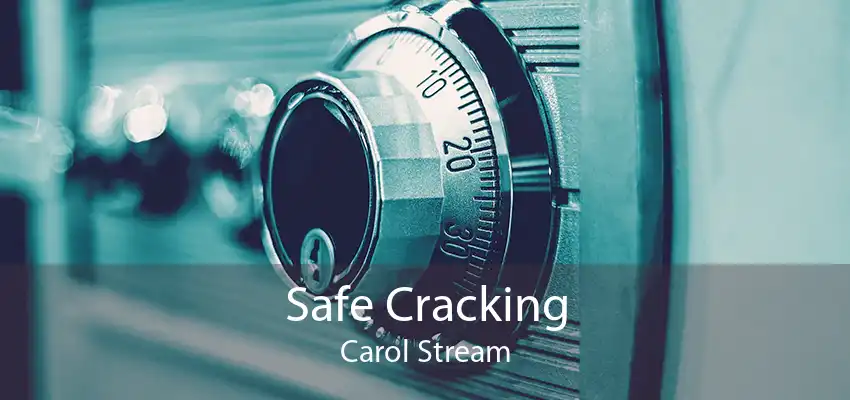 Safe Cracking Carol Stream