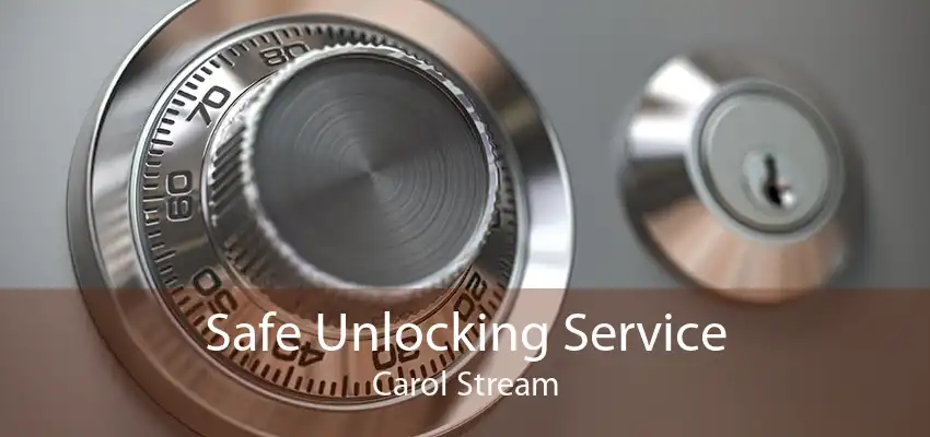 Safe Unlocking Service Carol Stream