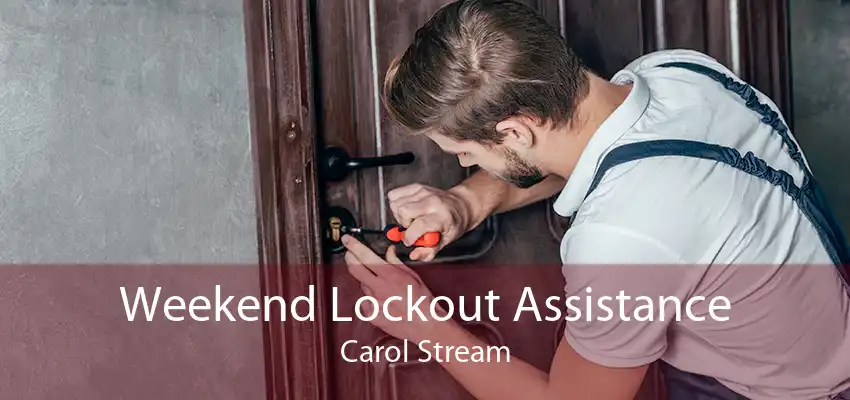 Weekend Lockout Assistance Carol Stream