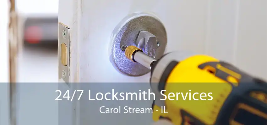 24/7 Locksmith Services Carol Stream - IL