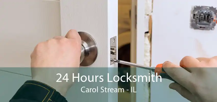 24 Hours Locksmith Carol Stream - IL