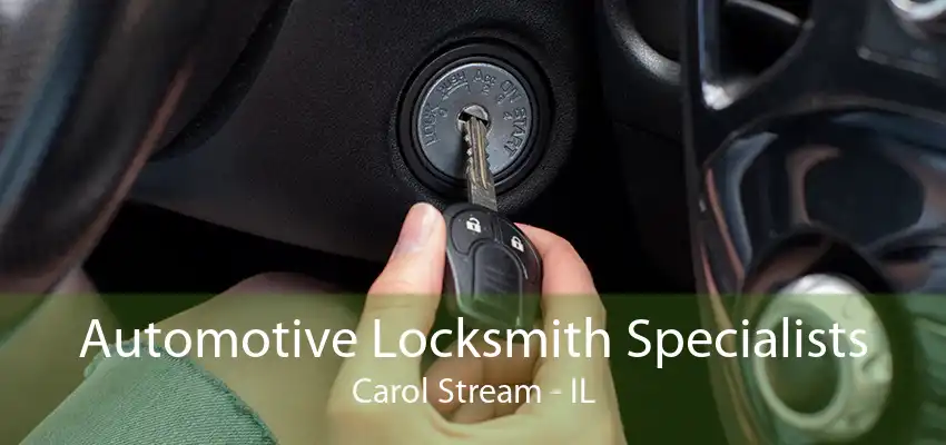 Automotive Locksmith Specialists Carol Stream - IL