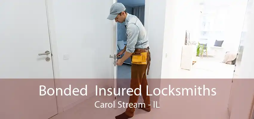 Bonded  Insured Locksmiths Carol Stream - IL