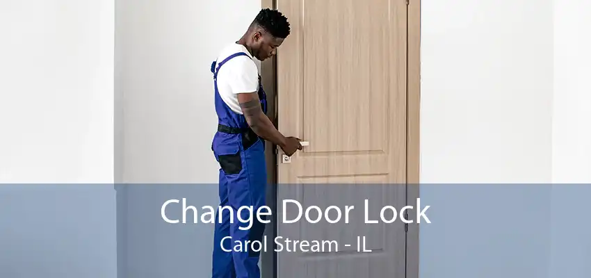 Change Door Lock Carol Stream - IL