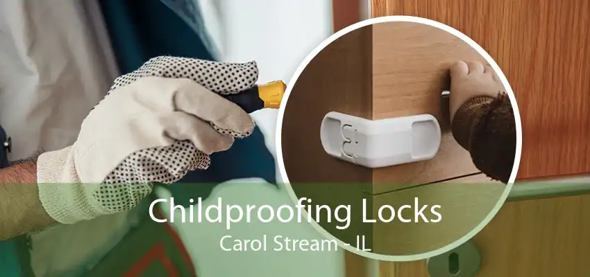 Childproofing Locks Carol Stream - IL