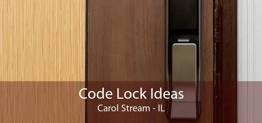 Code Lock Ideas Carol Stream - IL