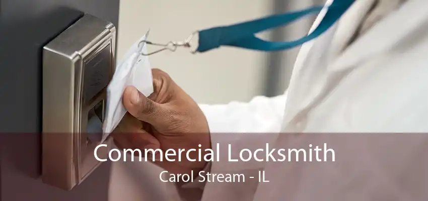 Commercial Locksmith Carol Stream - IL