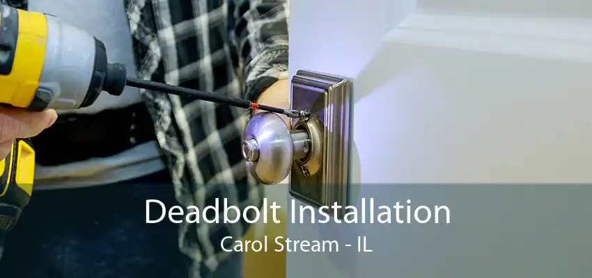 Deadbolt Installation Carol Stream - IL