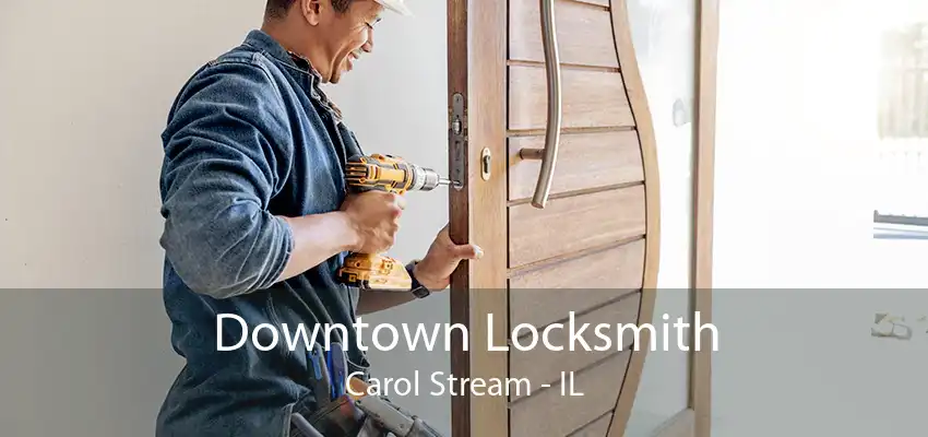 Downtown Locksmith Carol Stream - IL