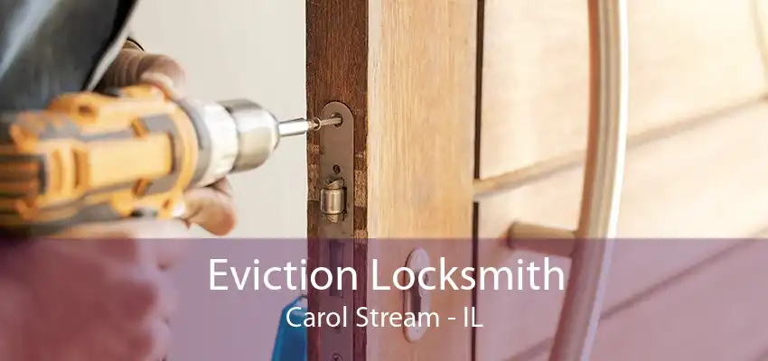 Eviction Locksmith Carol Stream - IL