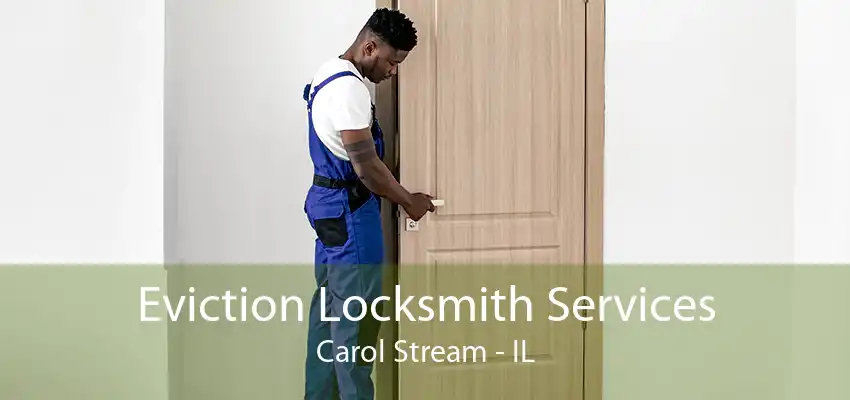 Eviction Locksmith Services Carol Stream - IL