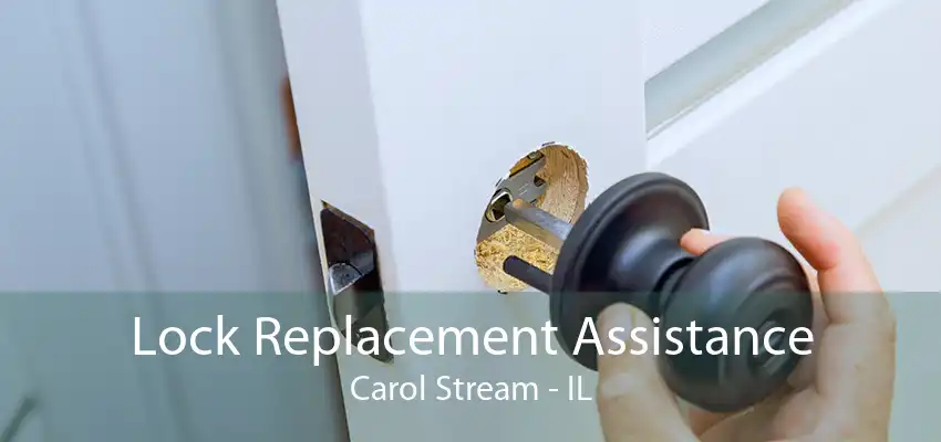 Lock Replacement Assistance Carol Stream - IL