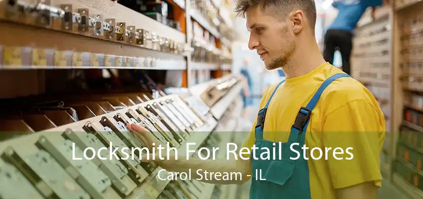 Locksmith For Retail Stores Carol Stream - IL