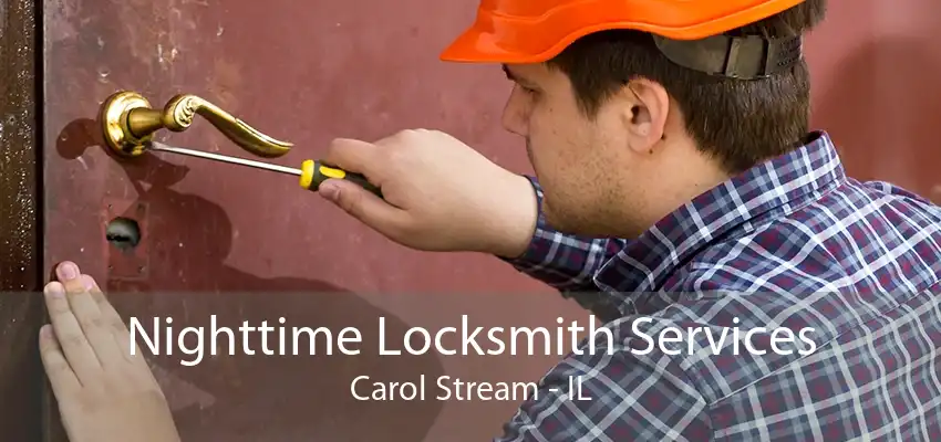 Nighttime Locksmith Services Carol Stream - IL