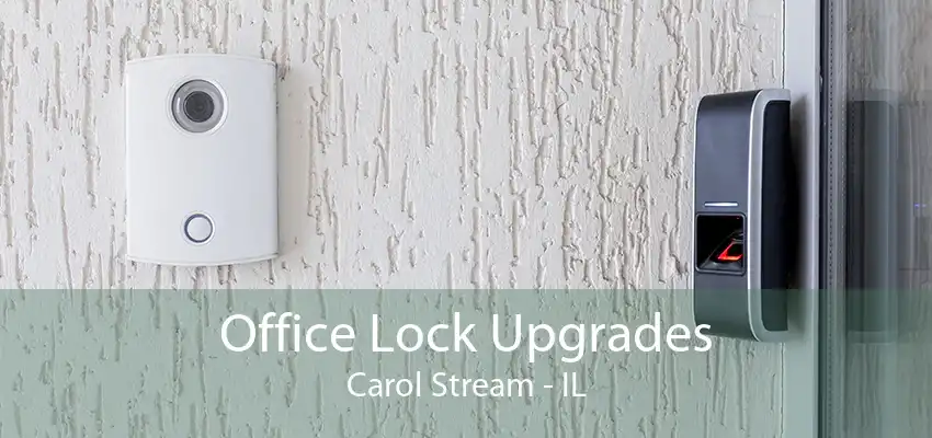 Office Lock Upgrades Carol Stream - IL