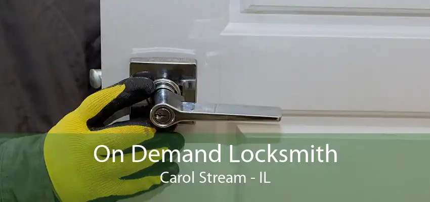 On Demand Locksmith Carol Stream - IL