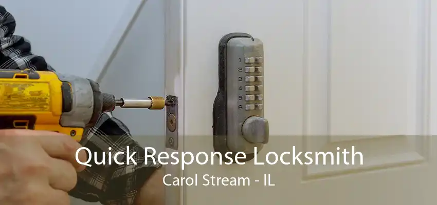 Quick Response Locksmith Carol Stream - IL