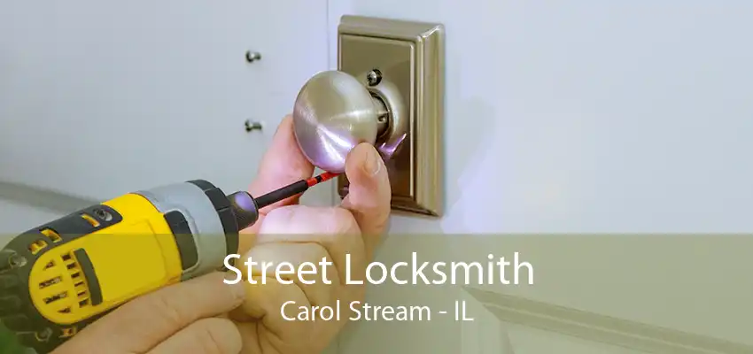 Street Locksmith Carol Stream - IL