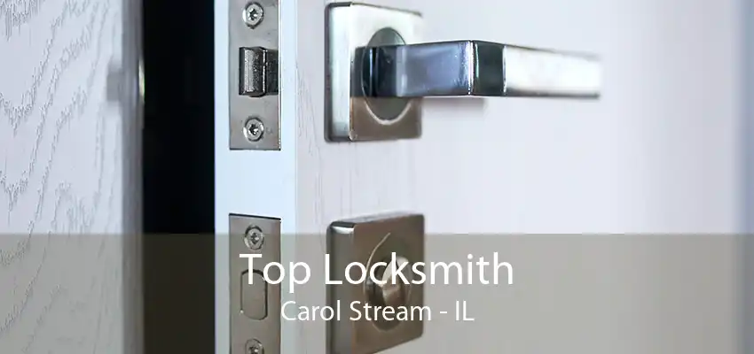 Top Locksmith Carol Stream - IL